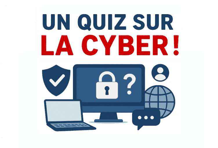 Un quiz sur la Cyber !